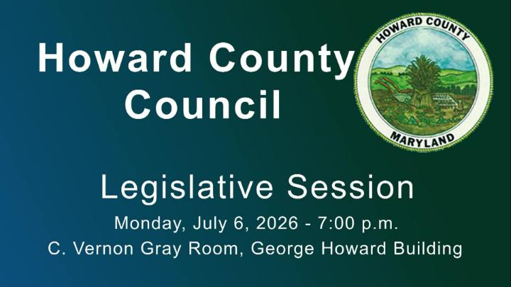 Thumbnail image for Howard County Council Legislative Work Session for 7/6/26